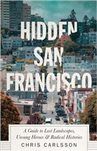 Chris Carlsson - Hidden San Francisco