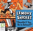 Lemony Snicket - Shouldn't You Be in School? (Audio book)