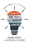 Maxine Harris, Maxine Ph. D Harris, Maxine Ph. D. Harris, Michael B. O'Leary - Lessons for Nonprofit and Start-Up Leaders