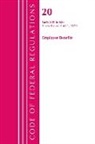 Office Of The Federal Register (U S, Office Of The Federal Register (U S ), Office Of The Federal Register (U.S.) - Code of Federal Regulations, Title 20 Employee Benefits 500 656,