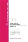 Office Of The Federal Register (U S, Office of the Federal Register (U S ), Office Of The Federal Register (U. S., Office Of The Federal Register (U.S.), Tbd - Code of Federal Regulations, Title 27 Alcohol Tobacco Products and