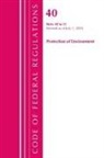 Office Of The Federal Register (U S, Office Of The Federal Register (U S ), Office Of The Federal Register (U. S., Office Of The Federal Register (U.S.) - Code of Federal Regulations, Title 40 Protection of the Environment