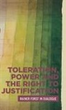 Rainer Forst, Bert Van Den Brink, Anthony Laden - Toleration, Power and the Right to Justification