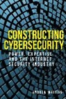 Andrew Whiting - Constructing Cybersecurity
