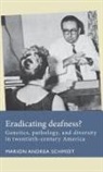 Marion Andrea Schmidt, Julie Anderson, Walton Schalick - Eradicating Deafness?