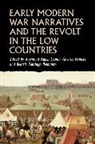 Raymond (Lecturer in Early Modern History) Fagel, Beatriz Santiago Belmonte, Raymond Fagel, Raymond (Lecturer in Early Modern History) Fagel, Leonor Alvarez Frances, Leonor Álvarez Francés... - Early Modern War Narratives and the Revolt in the Low Countries