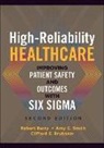 Robert Barry - High-Reliability Healthcare: Improving Patient Safety and Outcomes with Six Sigma, Second Edition