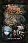 Alex Sheikman, Brian Froud, Brian Froud, Jim Henson, Brian Holguin, Jim Henson... - Jim Henson's The Dark Crystal Creation Myths: The Complete Collection