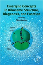 Vijay Kumar, Vijay Kumar, Vijay (Department of Molecular and Cellular Medicine Kumar, Vijay (Professor and J.C. Bose National Fellow Kumar, Vijay (Vijay Kumar Foundation Kumar, Kumar Vijay - Emerging Concepts in Ribosome Structure, Biogenesis, and Function