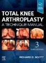 Richard Scott, Richard D Scott, Richard D. Scott, Richard D. (Professor of Orthopaedic Surgery Scott, Scott Richard D. - Total Knee Arthroplasty