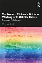 Nichols, Margaret Nichols - Modern Clinician''s Guide to Working With Lgbtq+ Clients