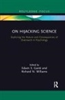 Edwin E. (Brigham Young University Gantt, Edwin E. Williams Gantt, Edwin E Gantt, Edwin E. Gantt, Edwin E. (Brigham Young University Gantt, Richard N Williams... - On Hijacking Science