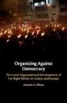 Antonis A. Ellinas, Antonis A. (University of Cyprus) Ellinas - Organizing Against Democracy