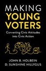 D Sunshine Hillygus, D. Sunshine Hillygus, D. Sunshine (Duke University Hillygus, Hillygus D. Sunshine, John B Holbein, John B. Holbein... - Making Young Voters