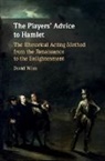 David Wiles, David (University of Exeter) Wiles - Players'' Advice to Hamlet