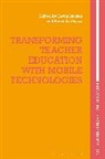 Kevin Burden, Amanda Naylor, Kevin Burden, Kevin (University of Hull Burden, Amanda Naylor, Amanda (University of York Naylor - Transforming Teacher Education with Mobile Technologies