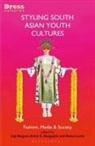 Lipi Begum, Lipi (Winchester School of Art Begum, Rohit K Dasgupta, Reina Lewis, Lipi Begum, Rohit K. Dasgupta... - Styling South Asian Youth Cultures