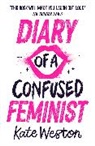 Kate Weston - Diary of a Confused Feminist