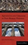Javier Martinez, Javier Martínez Jiménez - Aqueducts and Urbanism in Post-Roman Hispania