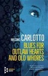 Massimo Carlotto - Blues for Outlaw Hearts and Old Whores
