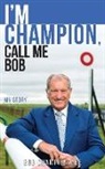 Bob Champion - I'm Champion, Call Me Bob