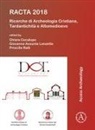 Chiara Lanzetta Cecalupo, Chiara Cecalupo, Giovanna Assunta Lanzetta, Priscilla Ralli - Racta 2018: Ricerche DI Archeologia Cristiana, Tardantichita E