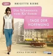 Brigitte Riebe, Anna Fischer, Nellie Thalbach - Die Schwestern vom Ku'damm - Tage der Hoffnung, 2 Audio-CD, 2 MP3 (Audio book) - Lesung. Gekürzte Ausgabe