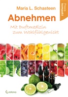 Maria L Schasteen, Maria L. Schasteen - Abnehmen - Mit Duftmedizin zum Wohlfühlgewicht