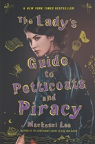 Mackenzi Lee, Lee Mackenzi - Lady's Guide to Petticoats and Piracy