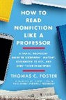 Thomas C Foster, Thomas C. Foster, Foster Thomas C. - How to Read Nonfiction Like a Professor