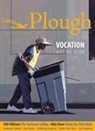Angaelos, Scott Beauchamp, Phil Christman, Anne-Sophie Constant, Michael Brendan Dougherty, Rachel Pieh Jones... - Plough Quarterly No. 22 - Vocation