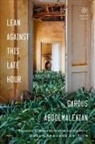 Garous Abdolmalekian, Ahmad Nadalizadeh, Idra Novey - Lean Against This Late Hour