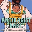 Ibram X. Kendi, Ibram X Kendi, Ibram X. Kendi, Ashley Lukashevsky - AntiRacist Baby