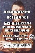 Greg Lewis, Gordon Thomas - Defying Hitler The Germans Who Resisted Nazi Rule