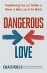 Chad Ford, The Arbinger Institute, THE ARBINGER INSTITUTE - Dangerous Love