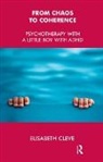 Elisabeth Cleve, Elisabeth (Former Child Psychotherapist Cleve, Cleve Elisabeth - From Chaos to Coherence