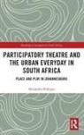 Alexandra Halligey - Participatory Theatre and the Urban Everyday in South Africa