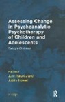 Judith Tsiantis Trowell, John Trowell Tsiantis, Judith Trowell, Trowell Judith, John Tsiantis, Tsiantis John - Assessing Change in Psychoanalytic Psychotherapy of Children
