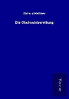Richard Meissner - Die Obstweinbereitung