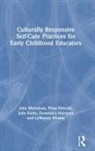 Priya Driscoll, Priya Shimpi Driscoll, Julie Kurtz, Domenica Marquez, Doménica Márquez, Julie Nicholson... - Culturally Responsive Self Care Practices for Early Childhood Educator