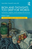 Robert Caper, Robert (University of California At Los Ang Caper, Robert (University of California at Los Angeles Caper - Bion and Thoughts Too Deep for Words
