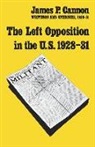 James P Cannon, James P. Cannon - The Left Opposition in the U.S