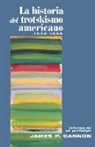 James P Cannon, James P. Cannon - La Historia del Trotskismo Americano, 1928- 38