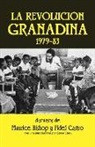 Maurice Bishop, Fidel Castro - La Revolución Granadina, 1979-83