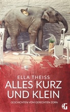 Ella Theiss - Alles kurz und klein