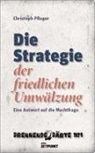 Christoph Pfluger - Die Strategie der friedlichen Umwälzung
