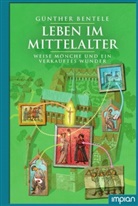 Günther Bentele, Klaus Puth - Leben im Mittelalter - Weise Mönche und ein verkauftes Wunder