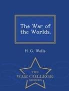 H. G. Wells - The War of the Worlds. - War College Series