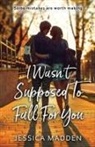 Jessica Madden - I Wasn't Supposed To Fall For You