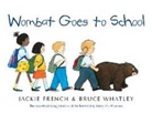 French, Jackie French, Jackie/ Whatley French, Whatley, Bruce Whatley - Wombat Goes to School